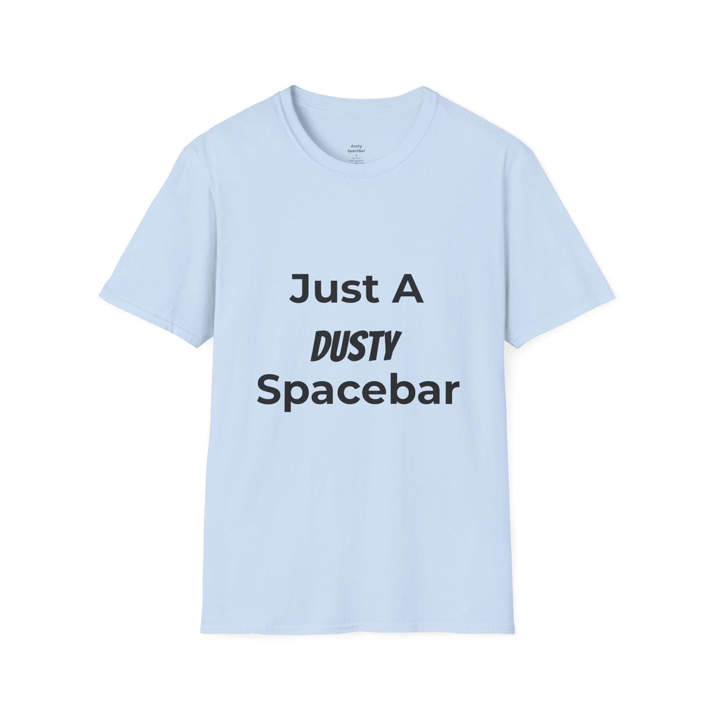 Just A Dusty Spacebar T-Shirt — Funny Typo Keyboard Tee