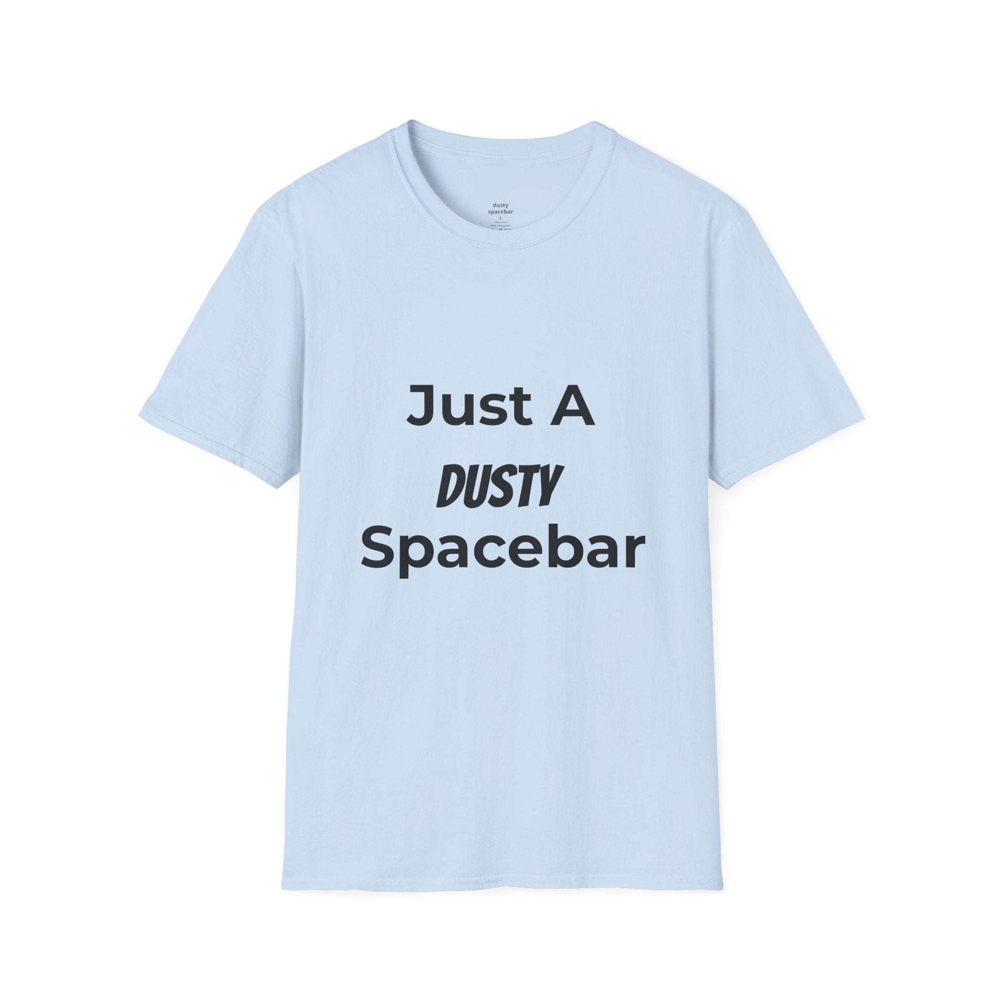 Just A Dusty Spacebar T-Shirt — Funny Typo Keyboard Tee